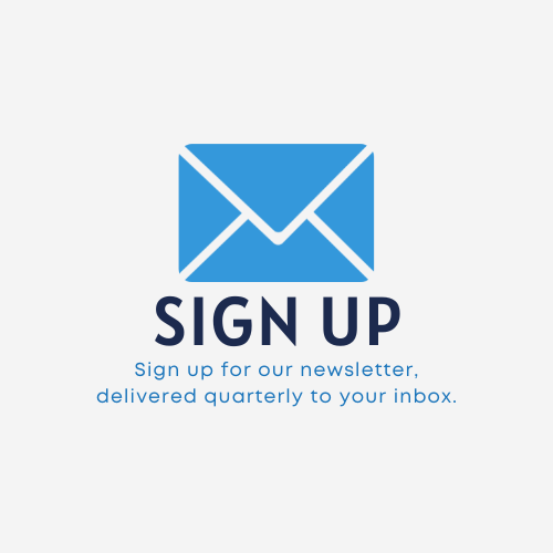 Blue envelope icon above bold text "SIGN UP." Below, it says, "Sign up for our newsletter, delivered quarterly to your inbox," on a light gray background.