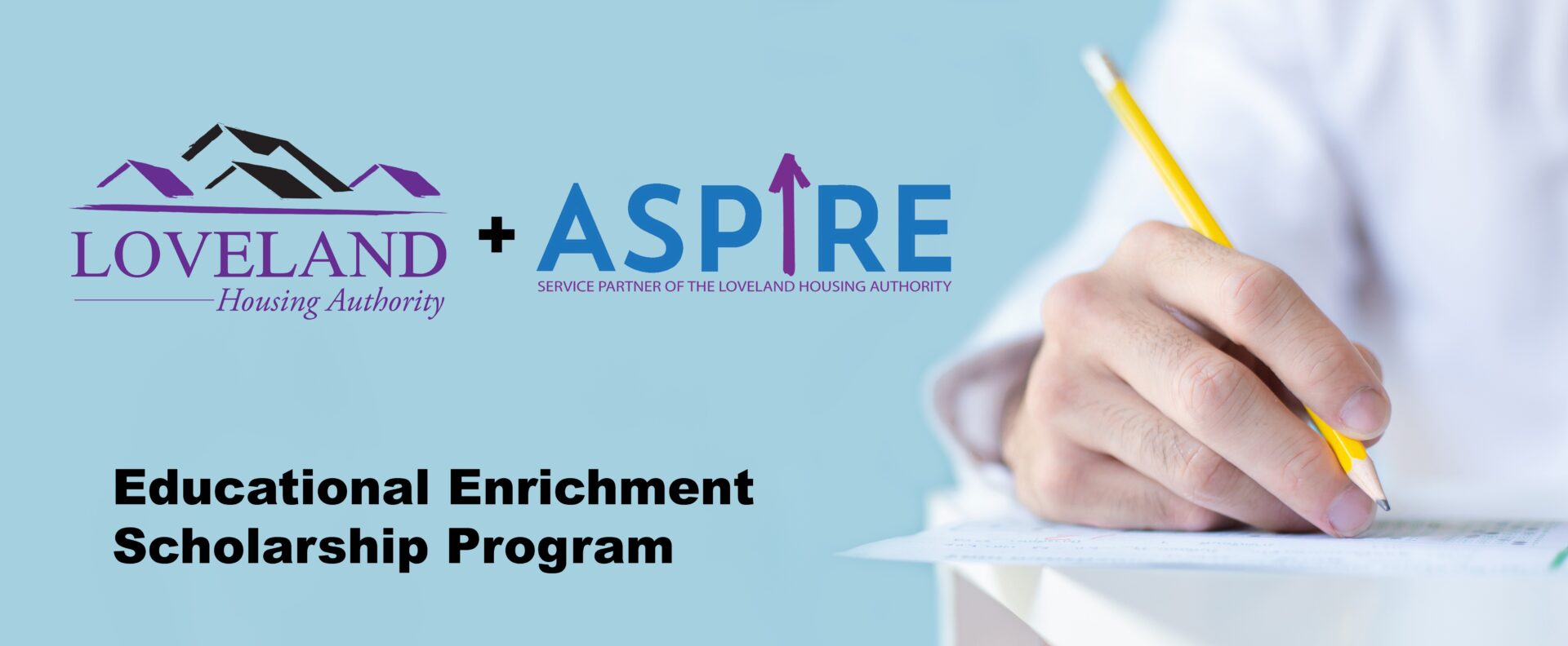 A hand holding a yellow pencil fills out a form. Next to it, the Loveland Housing Authority and Aspire logos are shown with the text: "Educational Enrichment Scholarship Program. A hand holding a yellow pencil fills out a form. Next to it, the Loveland Housing Authority and Aspire logos are shown with the text: "Educational Enrichment Scholarship Program.