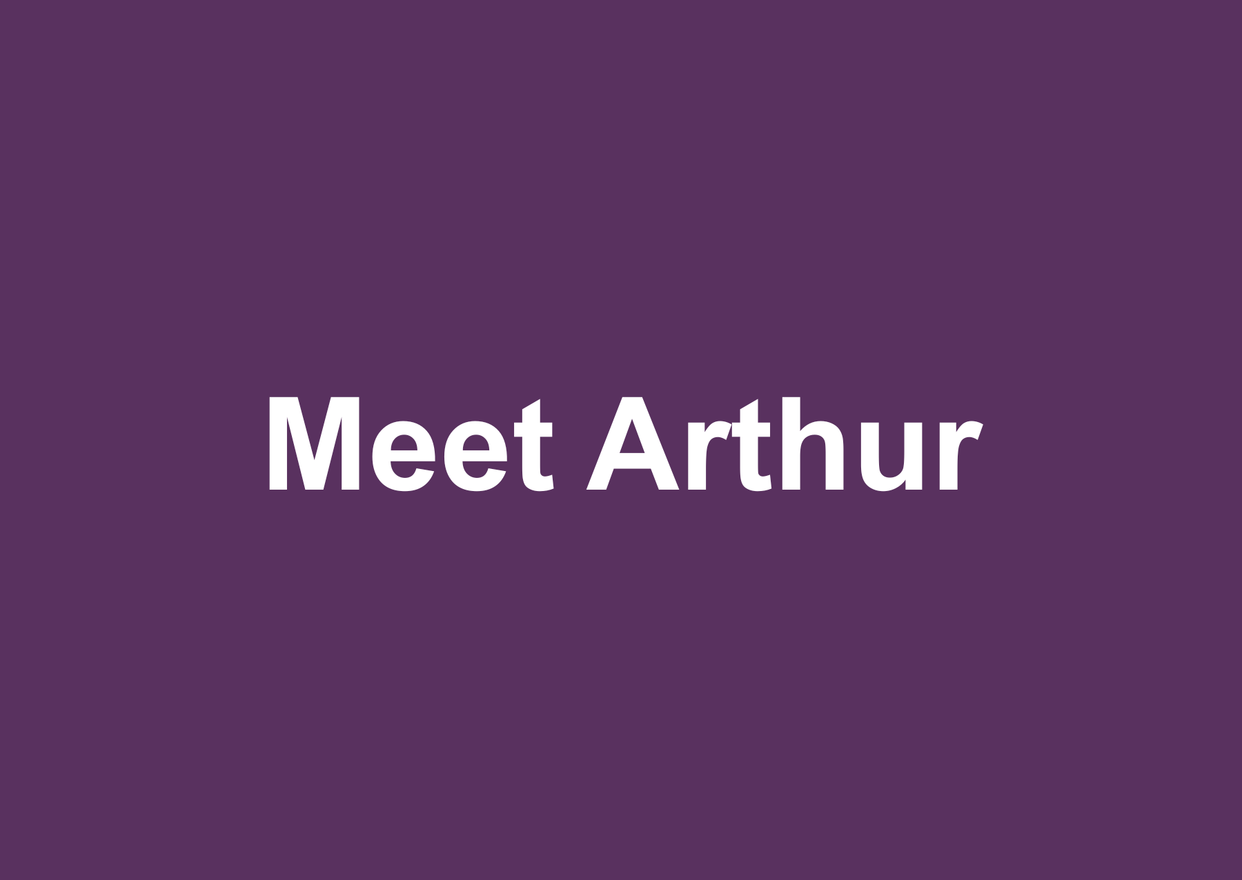 White text on a purple background reads, "Meet Arthur.