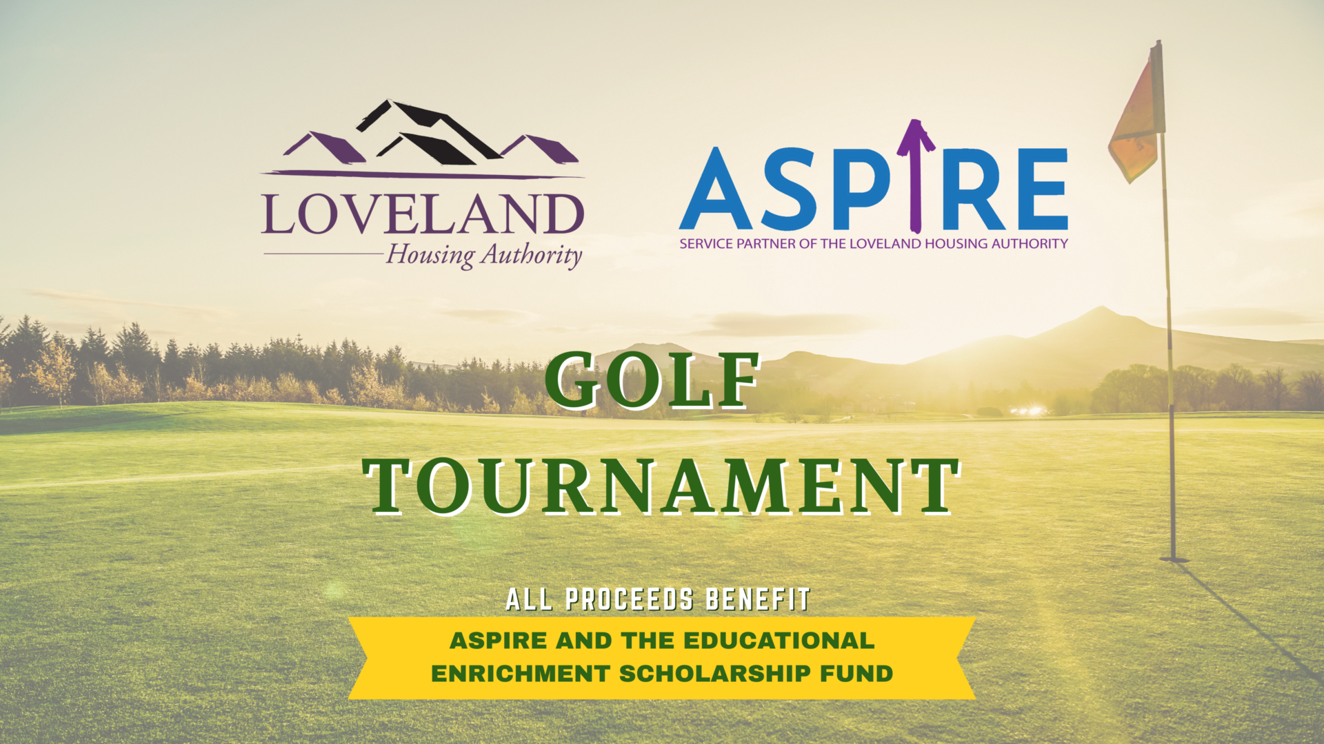 A golf course with logos for Loveland Housing Authority and Aspire. Text reads “Golf Tournament. All proceeds benefit Aspire and the Educational Enrichment Scholarship Fund.”.
